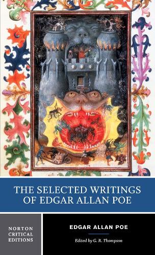 The Selected Writings of Edgar Allan Poe: Authoritative Texts, Backgrounds and Contexts, Criticism: 0 (Norton Critical Editions)