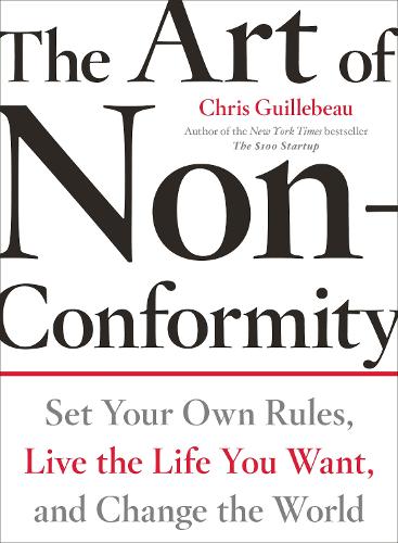 Art of Non-Conformity: Set Your Own Rules, Live the Life You Want, and Change the World (Perigee Book.)