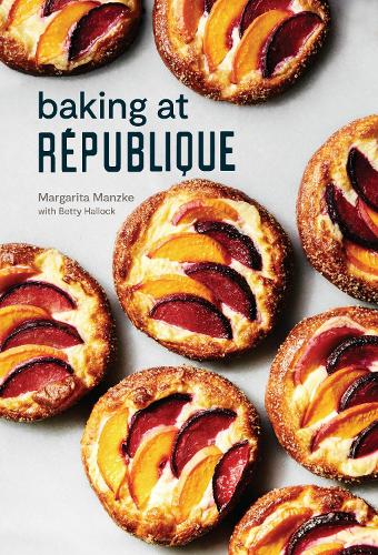 Baking at Republique: Masterful Techniques and Recipes