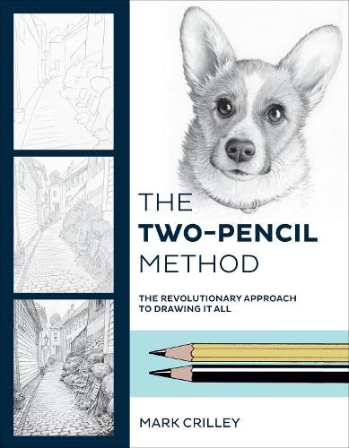 The Two-Pencil Method: The Revolutionary Approach To Drawing It All