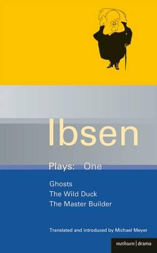 Ibsen Plays One: Ghosts, The Wild Duck, The Master Builder