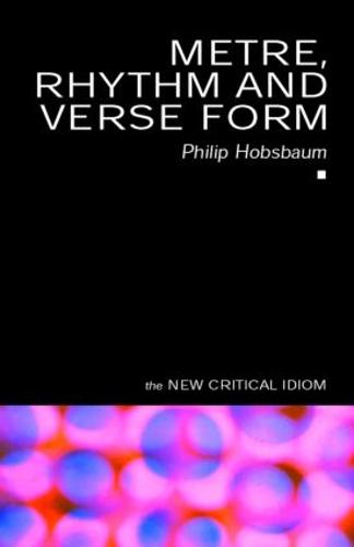 Metre, Rhythm and Verse Form (The New Critical Idiom)