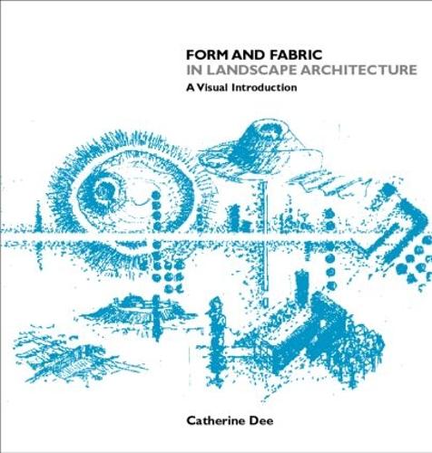 Form & Fabric in Landscape Architecture: A Visual Introduction: An Introduction