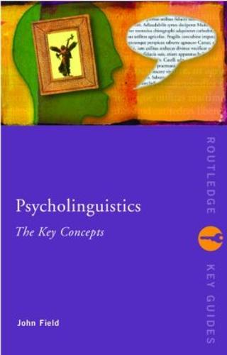 Psycholinguistics: The Key Concepts (Routledge Key Guides)