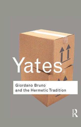 Giordano Bruno and the Hermetic Tradition (Routledge Classics)