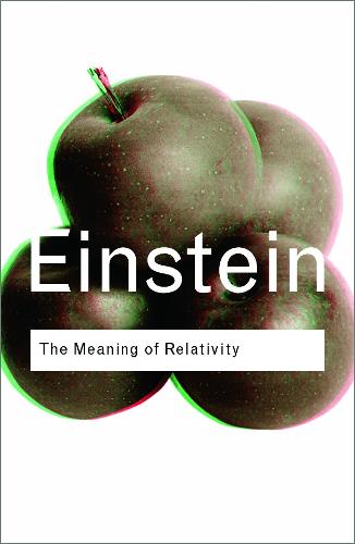 The Meaning of Relativity (Routledge Classics)