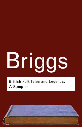 British Folk Tales and Legends: A Sampler (Routledge Classics)