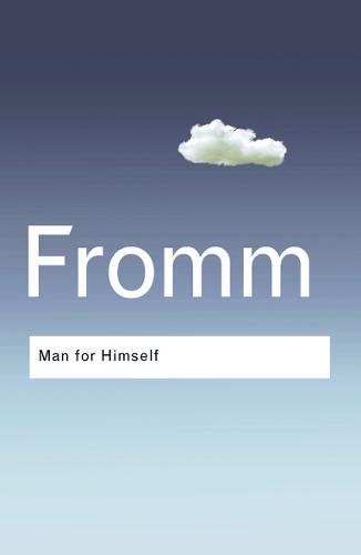 Man for Himself: An Inquiry into the Psychology of Ethics: An Enquiry into the Psychology of Ethics (Routledge Classics)