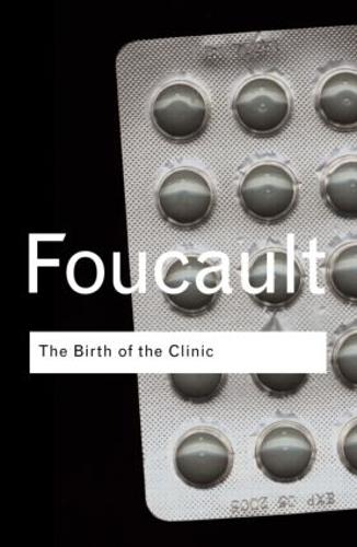 The Birth of the Clinic (Routledge Classics)