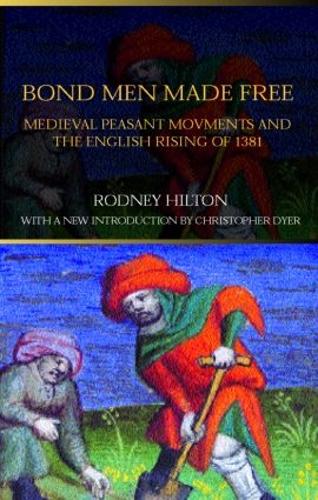 Bond Men Made Free: Medieval Peasant Movements and the English Rising of 1381