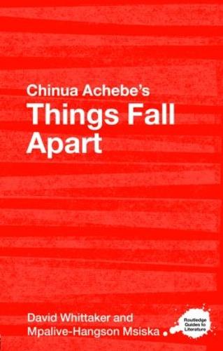 Chinua Achebe's Things Fall Apart: A Routledge Study Guide (Routledge Guides to Literature)