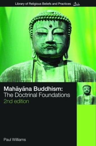 Mahayana Buddhism: The Doctrinal Foundations (The Library of Religious Beliefs and Practices)