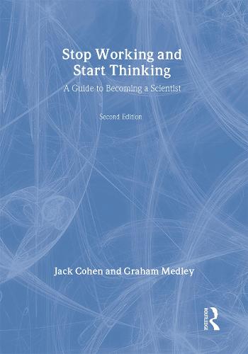 Stop Working & Start Thinking: A guide to becoming a scientist
