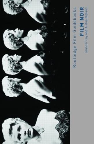 Film Noir: Hard-boiled Modernity and the Cultures of Globalization (Routledge Film Guidebooks)