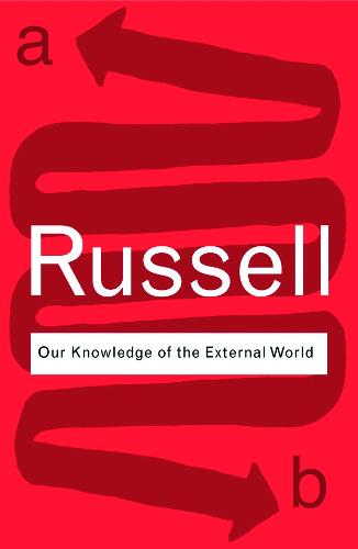 Our Knowledge of the External World (Routledge Classics)