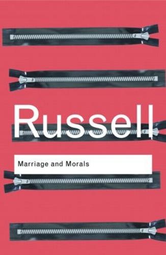 Marriage and Morals (Routledge Classics)