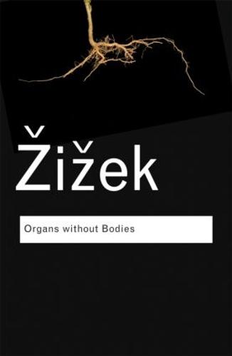 Organs without Bodies: On Deleuze and Consequences (Routledge Classics)