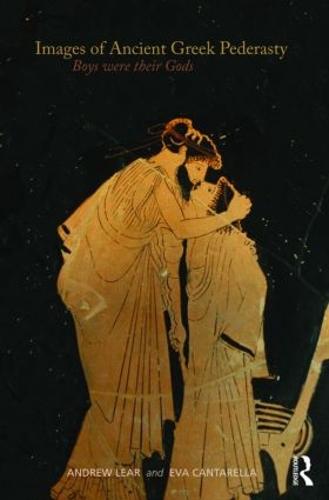 Images of Ancient Greek Pederasty: Boys Were Their Gods (Classical Studies)