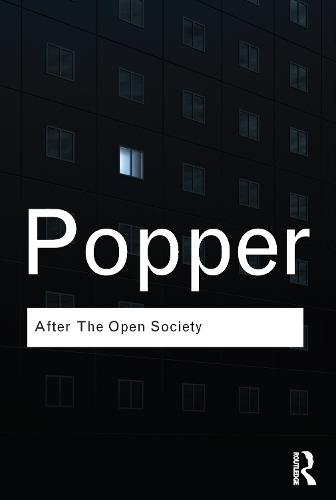 After The Open Society: Selected Social and Political Writings (Routledge Classics)