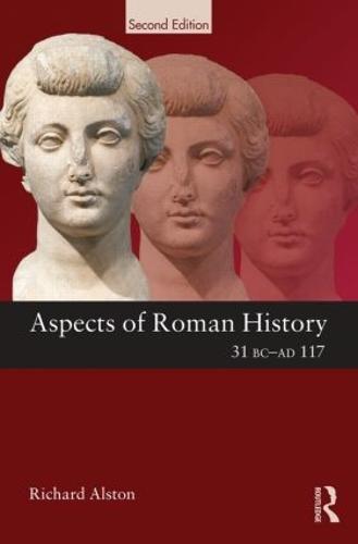 Aspects of Roman History 31 BC-AD 117 (Aspects of Classical Civilisation)