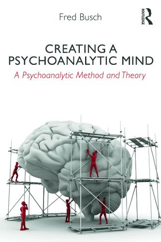 Creating a Psychoanalytic Mind: A psychoanalytic method and theory