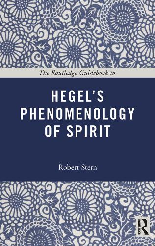 The Routledge Guidebook to Hegel's Phenomenology of Spirit (Routledge Guides to the Great Books)