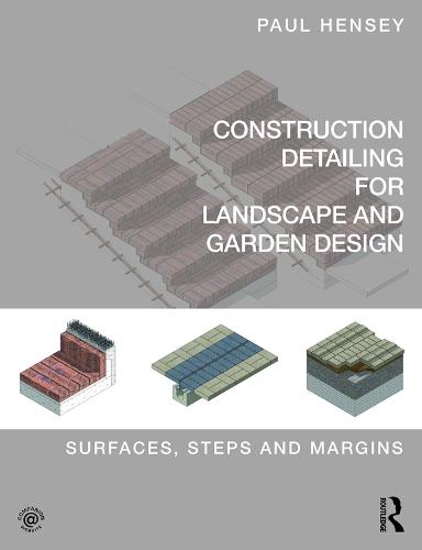 Construction Detailing for Landscape and Garden Design: Surfaces, steps and margins (Remapping World Cinema)