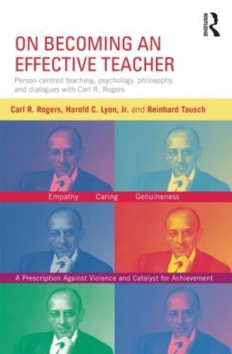 On Becoming an Effective Teacher: Person-centered teaching, psychology, philosophy, and dialogues with Carl R. Rogers and Harold Lyon