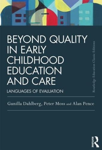Beyond Quality in Early Childhood Education and Care: Languages of evaluation (Routledge Education Classic ed)