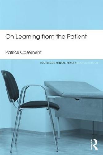 On Learning from the Patient (Routledge Mental Health Classic Editions)