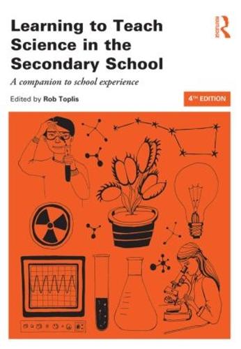 Learning to Teach Science in the Secondary School: A companion to school experience (Learning to Teach Subjects in the Secondary School Series)