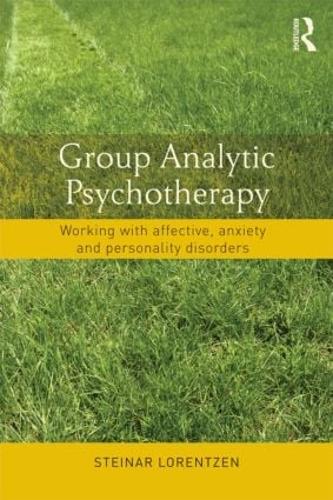 Group Analytic Psychotherapy: Working with affective, anxiety and personality disorders