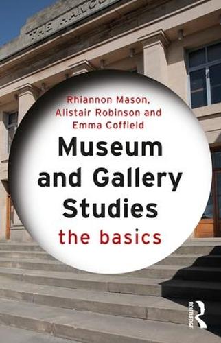 Museum and Gallery Studies: The Basics