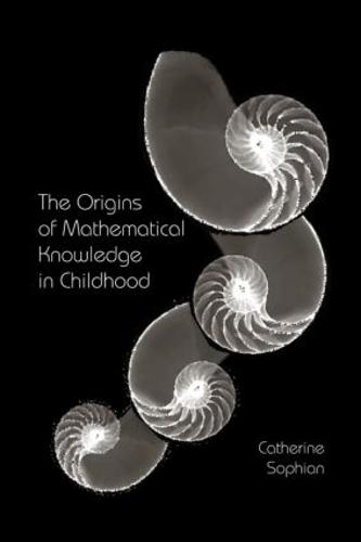 The Origins of Mathematical Knowledge in Childhood (Studies in Mathematical Thinking and Learning (Paperback))