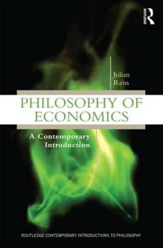 Philosophy of Economics: A Contemporary Introduction (Routledge Contemporary Introductions to Philosophy)