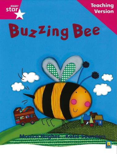 Rigby Star Phonic Guided Reading Pink Level: Buzzing Bee Teaching Version: Phonic Opportunity Pink Level