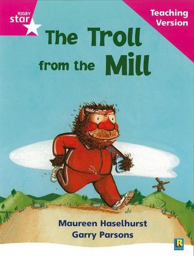 Rigby Star Phonic Guided Reading Pink Level: The Troll from the Mill Teaching Version: Phonic Opportunity Pink Level