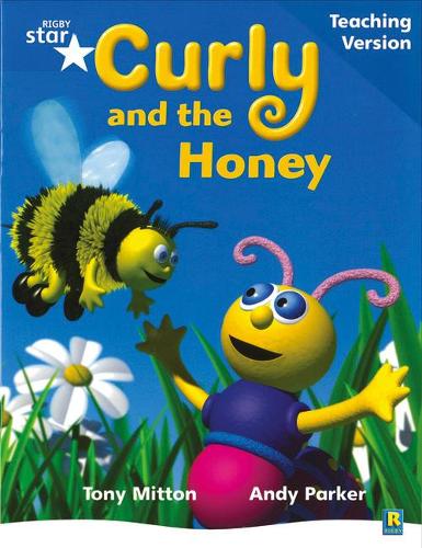 Rigby Star Phonic Guided Reading Blue Level: Curly and the Honey Teaching Version (Star Phonics Opportunity Readers)