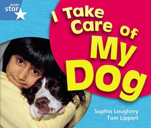 Rigby Star Guided Year 1 Blue Level: I Take Care Of My Dog Reader Single (STARQUEST)
