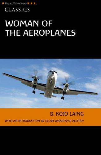 Woman of the Aeroplanes (Heinemann African Writers Series)