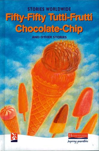 Fifty-fifty Tutti-frutti Chocolate-chip and Other Stories: Stories Worldwide (New Windmills Collections)