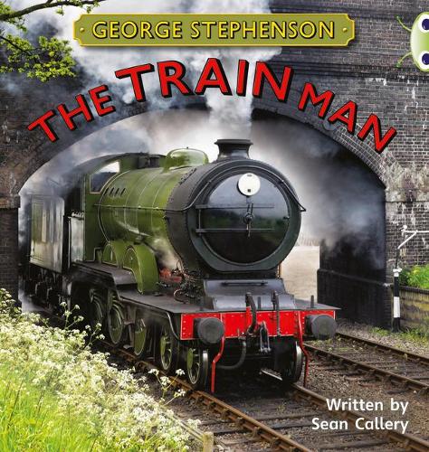 Bug Club NF Gold B/2B George Stephenson: The Train Man