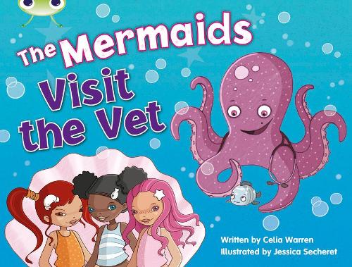 Bug Club Blue (KS1) B/1B The Mermaids Visit the Vet