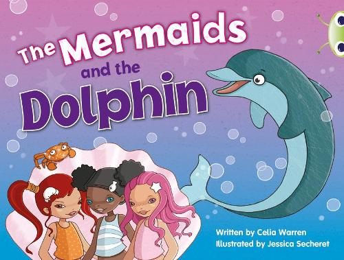 BC Blue (KS1) A/1B The Mermaids and the Dolphin (BUG CLUB)