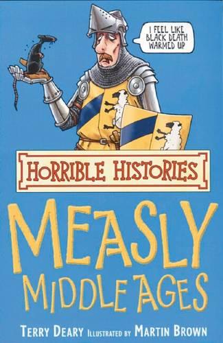 The Measly Middle Ages (Horrible Histories)