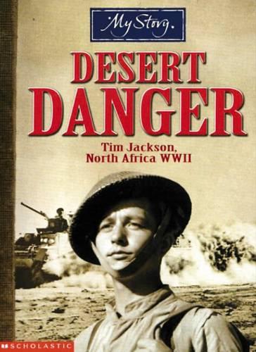 Desert Danger (My Story) - Tim Jackson, North Africa WWII