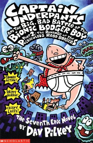 Big, Bad Battle of the Bionic Booger Boy Part Two:The Revenge of the Ridiculous Robo-Boogers: Revenge of the Ridiculous Robo-Boogers Pt.2 (Captain Underpants)