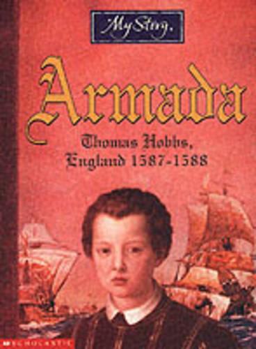 Armada: The Story of Thomas Hobbs, England 1587-1588 (My Story)