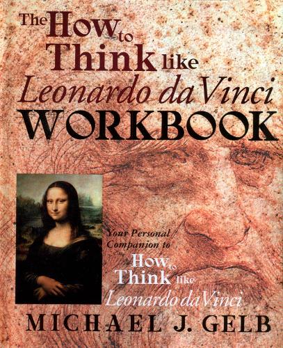 The How To Think Like Leonardo Da Vinci Notebook: Your Personal Companion to "How to Think Like Leonardo Da Vinci"