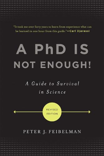 A PhD Is Not Enough!: A Guide to Survival in Science